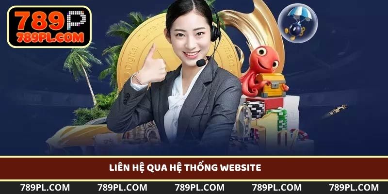 Liên hệ 789P qua hệ thống website