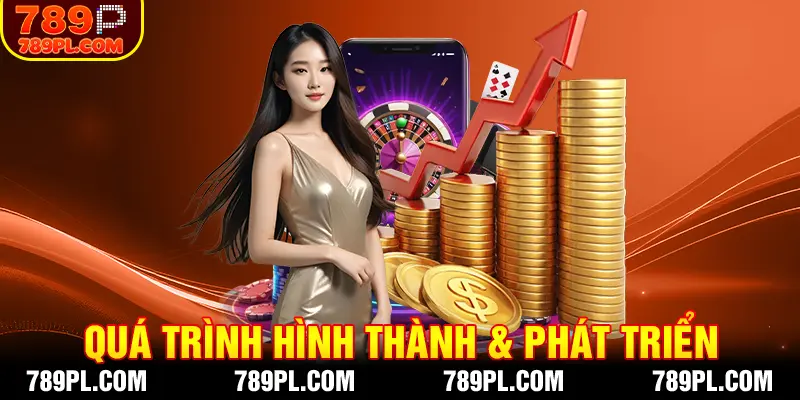 Giới thiệu quá trình hình thành và phát triển nhà cái 789P